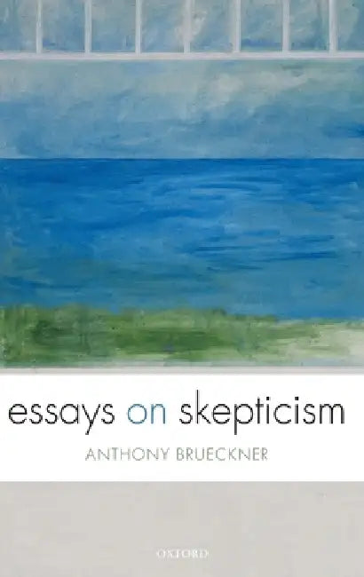 Essays on Skepticism by Anthony Brueckner