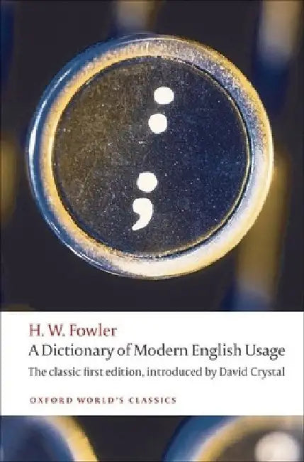 A Dictionary of Modern English Usage by H. W. Fowler