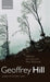 Geoffrey Hill: Essays on His Later Work by John Lyon, Peter McDonald