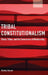 Tribal Constitutionalism: States, Tribes, and the Governance of Membership by Kirsty Gover