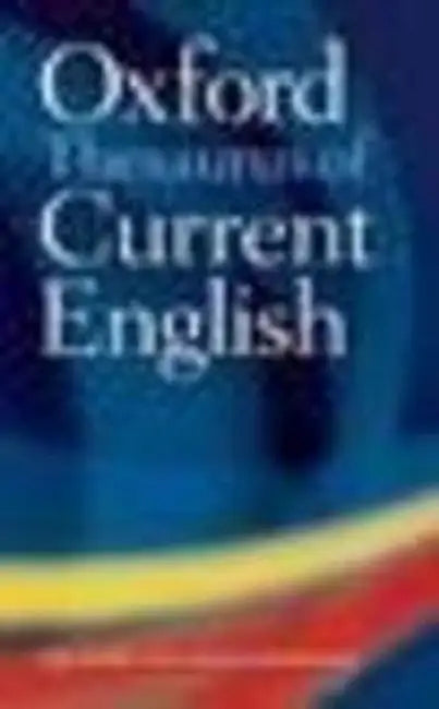 Oxford Dictionary And Thesaurus Of Current English by Oxford
