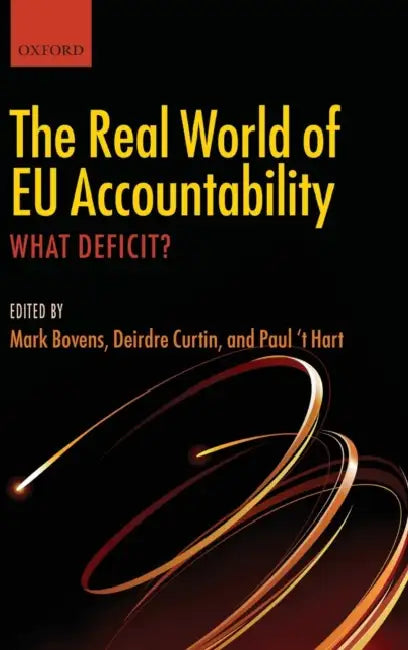 Real World of Eu Accountability: What Deficit? by Mark Bovens, Deirdre Curtin, Paul T'Hart