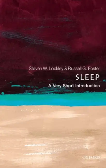 Sleep (VSI): Very Short Introduction by Steven W. Lockley, Russell G. Foster