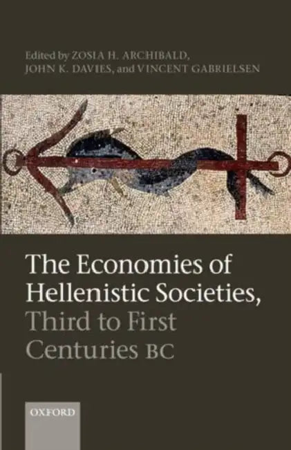The Economies of Hellenistic Societies, Third to First Centuries BC by Zofia Archibald, John K. Davies, Vincent Gabrielsen