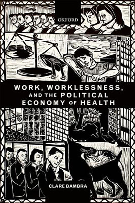 Work, Worklessness, And The Political Economy Of Health