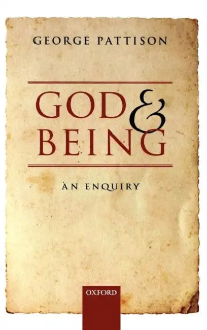 God and Being: An Enquiry by George Pattison