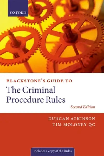 Blackstone's Guide to the Criminal Procedure Rules by Duncan Atkinson, Tim Moloney Qc