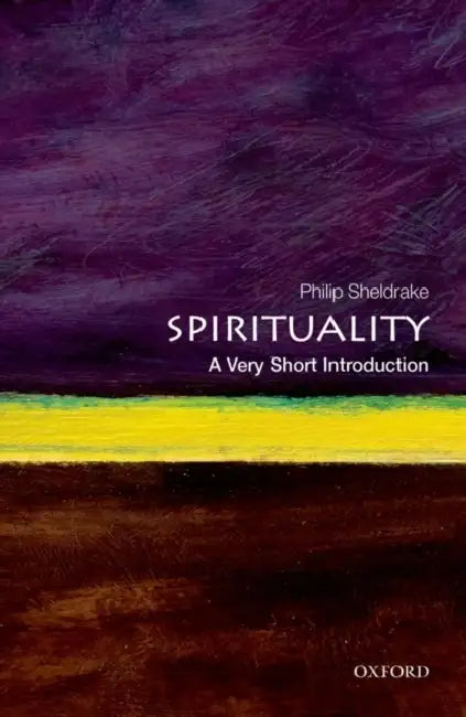 Spirituality: A Very Short Introduction by Philip Sheldrake