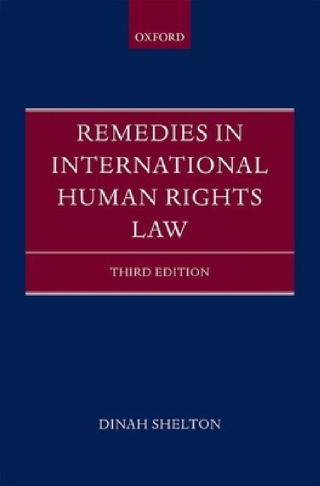 Remedies in International Human Rights Law (Revised) by Dinah Shelton