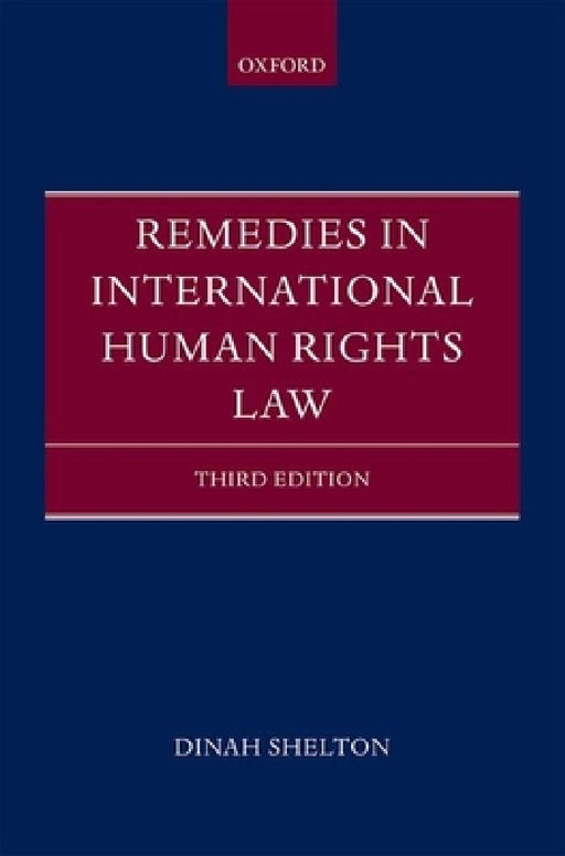 Remedies in International Human Rights Law (Revised) by Dinah Shelton