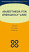 Anaesthesia for Emergency Care : by NolanSoar