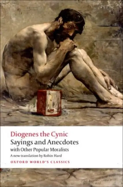 Sayings and Anecdotes: With Other Popular Moralists by Diogenes