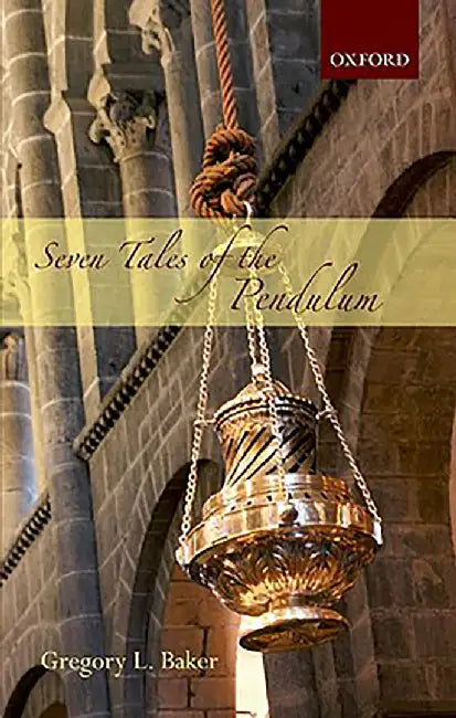 Seven Tales of the Pendulum : by Gregory L. Baker