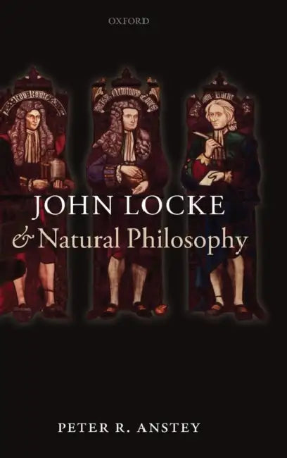 John Locke and Natural Philosophy by Peter R. Anstey