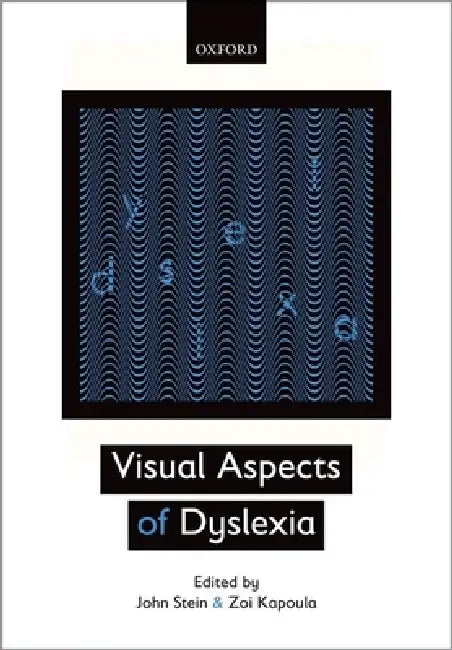 Visual Aspects of Dyslexia by John Stein