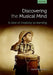 Discovering The Musical Mind : A view of creativity as learning by Bamberger, .