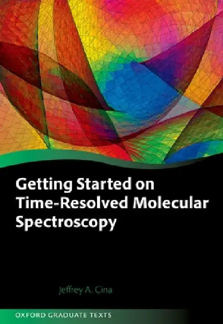 Getting Started on Time-Resolved Molecular Spectroscopy by Jeffrey A. Cina