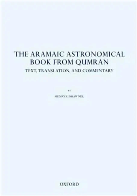 The Aramaic Astronomical Book from Qumran : by Drawnel
