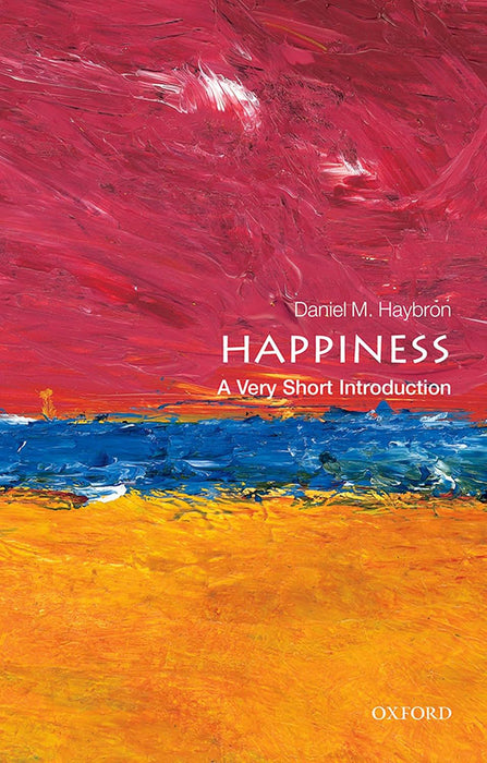 Happiness (VSI): . by Daniel M. Haybron