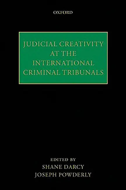 Judicial Creativity at the International Criminal Tribunals by Darcypowderly