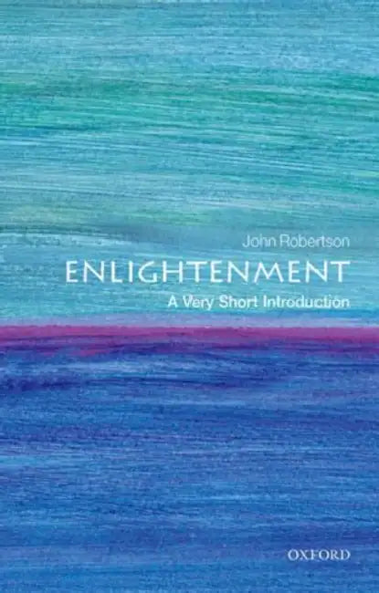 The Enlightenment (VSI): Very Short Introduction by John Robertson