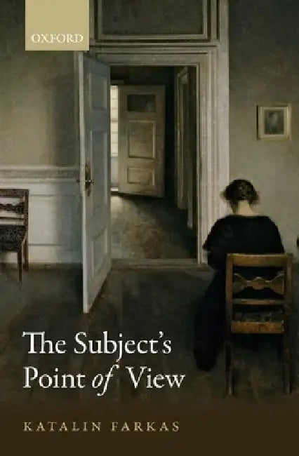 The Subject's Point of View by Katalin Farkas