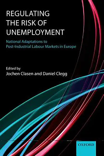 Regulating the Risk of Unemployment : by Clasenclegg