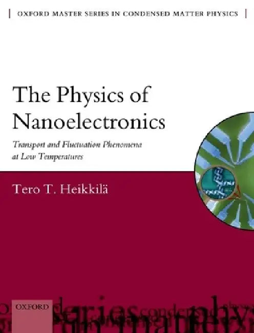 The Physics of Nanoelectronics by Tero T. Heikkila