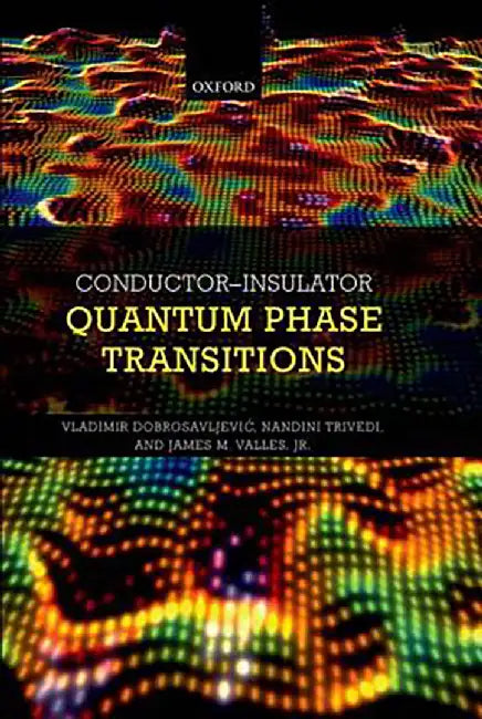 Conductor Insulator Quantum Phase Transitions by Vladimir Dobrosavljevic, .