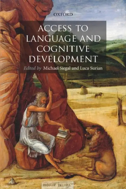 Access to Language and Cognitive Development by Michael Siegal, Luca Surian