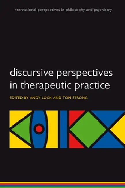 Discursive Perspectives in Therapeutic Practice by Andy Lock, Tom Strong