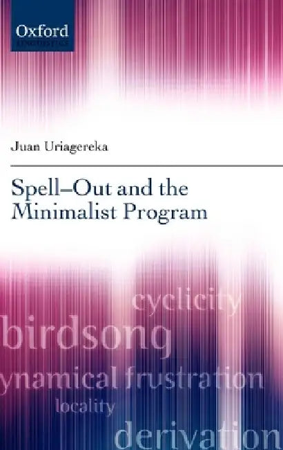 Spell-Out and the Minimalist Program by Juan Uriagereka