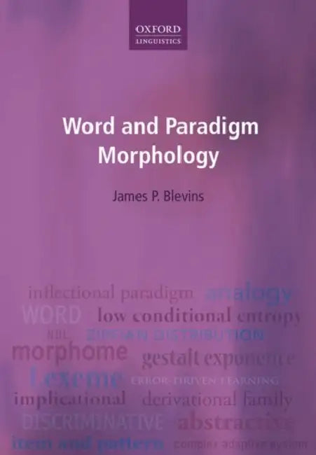 Word and Paradigm Morphology by James P. Blevins