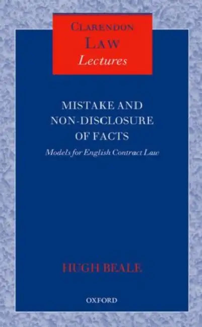 Mistake and Non-Disclosure of Fact: Models for English Contract Law by Hugh Beale