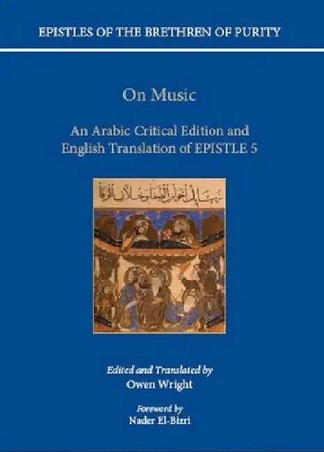 On Music: An Arabic Critical Edition and English Translation of Epistle 5 by Owen Wright, Owen Wright