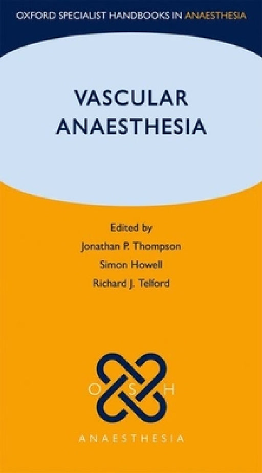 Vascular Anaesthesia by Jonathan Thompson, Richard Telford, Simon Howell