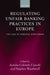 Regulating Unfair Banking Practices in Europe: The Case of Personal Suretyships by Aurelia Colombi Ciacchi, Stephen Weatherill