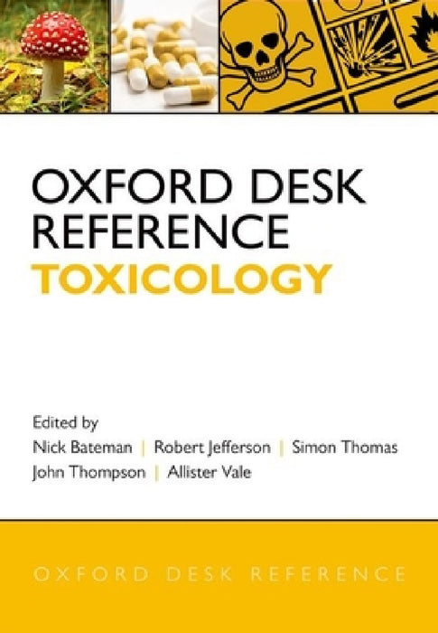 Oxford Desk Reference: Toxicology by Nick Bateman
