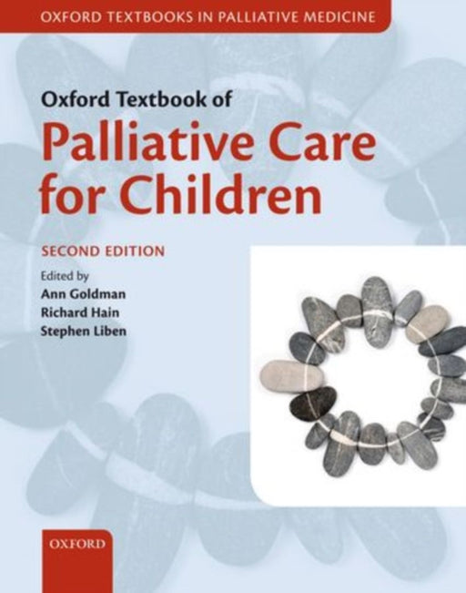 Oxford Textbook of Palliative Care for Children : by Ann Goldman Richard Hain And Stephen Liben, Richard Hain, And Stephen Liben