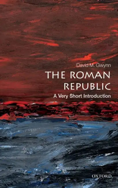 The Roman Republic (VSI): Very Short Introduction by David M. Gwynn