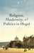 Religion Modernity & Politics in Hegel C by Lewis