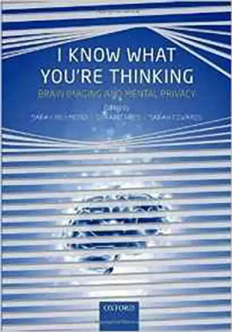I Know What You'Re Thinking : Brain imaging and mental privacy by Richmond Et Al, Sarah J. L. Edwards