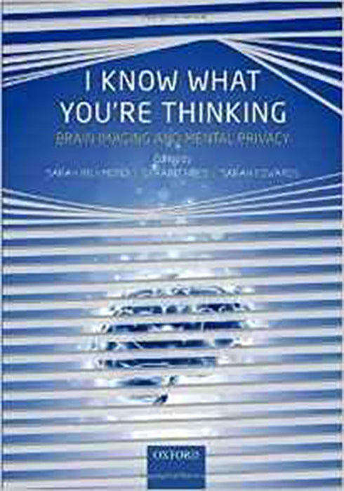 I Know What You'Re Thinking : Brain imaging and mental privacy