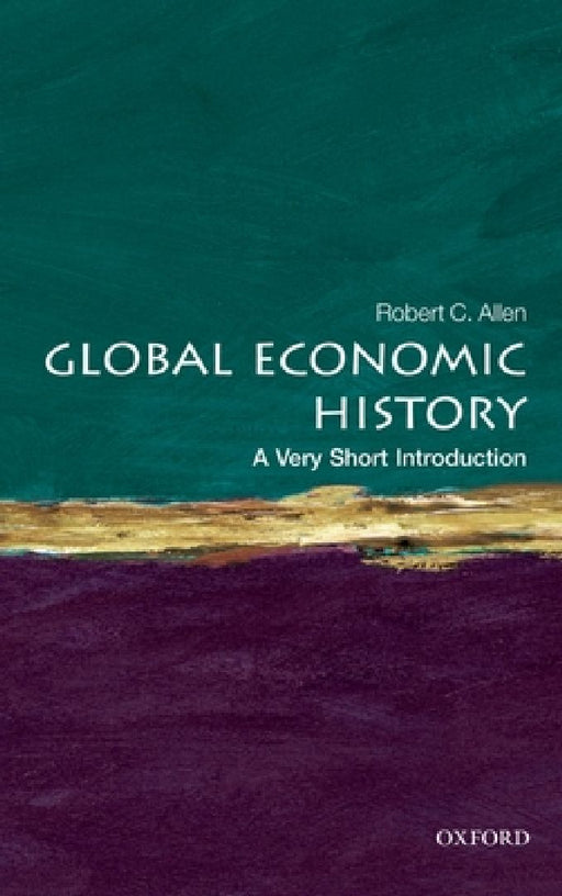 Global Economic History: A Very Short Introduction by Allen, Robert C.