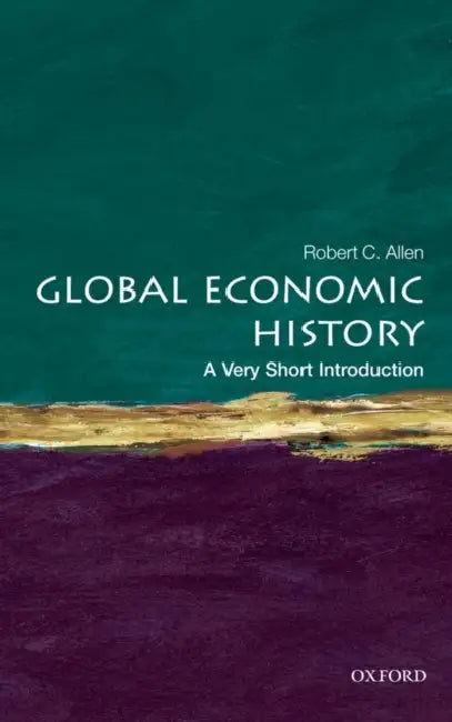 Global Economic History: A Very Short Introduction by Allen, Robert C.