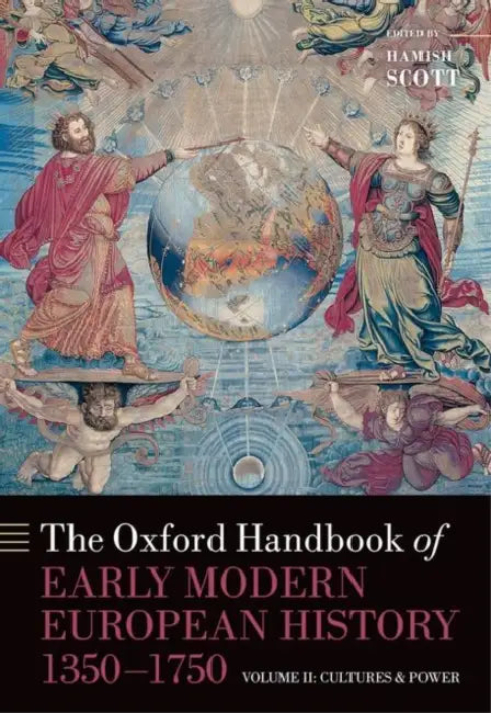 The Oxford Handbook of Early Modern European History, 1350-1750: Volume II: Cultures and Power by Hamish Scott