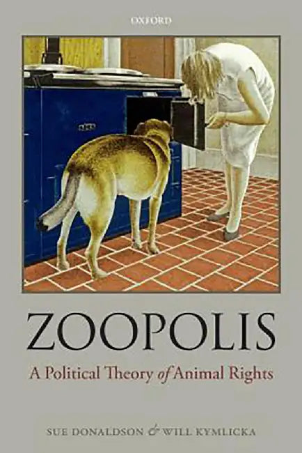 Zoopolis : A Political Theory of Animal Rights by KymlickaDonaldson