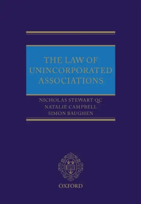 The Law of Unincorporated Associations by Nicholas Stewart Qc, Natalie Campbell, Simon Baughen