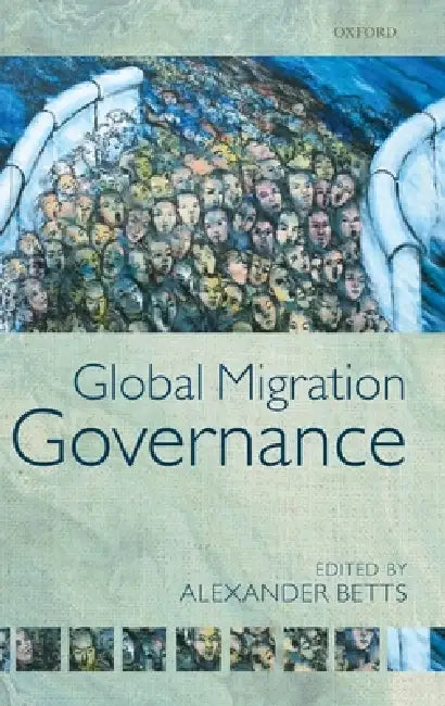 Global Migration Governance by Alexander Betts