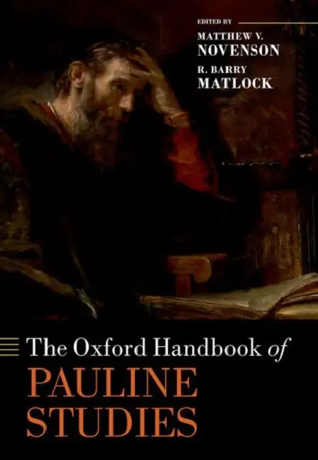 The Oxford Handbook of Pauline Studies by Matthew V. Novenson, R. Barry Matlock